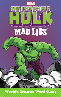 The Incredible Hulk Mad Libs: World's Greatest Word Game by Snider, Brandon T.