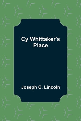 Cy Whittaker's Place by C. Lincoln, Joseph