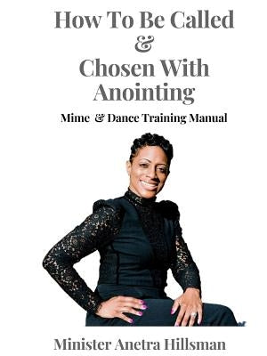 How to Be Called & Chosen with anointing by Hillsman, Minister Anetra