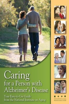 Caring for a Person with Alzheimer's Disease: Your Easy -to-Use- Guide from the National Institute on Aging by Health, National Institutes of