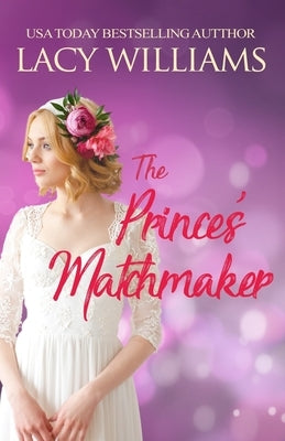 The Prince's Matchmaker by Williams, Lacy