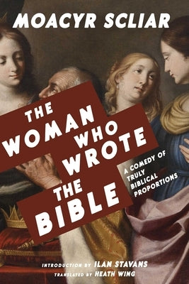 The Woman Who Wrote the Bible by Scliar, Moacyr