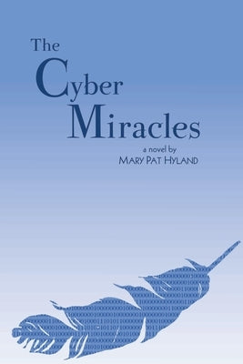 The Cyber Miracles by Hyland, Marypat