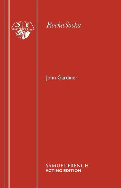 Rockasocka: A Musical Play by Gardiner, John