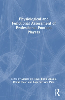 Physiological and Functional Assessment of Professional Football Players by de Hoyo, Moisés