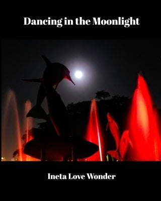Dancing in the Moonlight by Wonder, Ineta Love