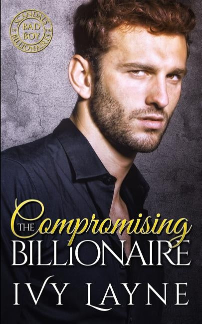 Compromising the Billionaire by Layne, Ivy
