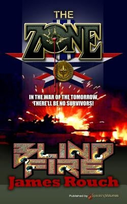 Blind Fire: The Zone by Rouch, James