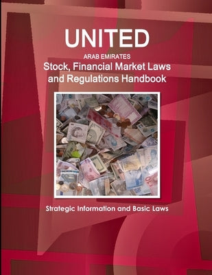 UAE Stock, Financial Market Laws and Regulations Handbook - Strategic Information and Basic Laws by Ibp, Inc