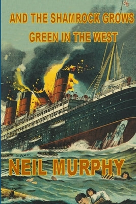 And The Shamrock Grows Green In The West by Murphy, Neil