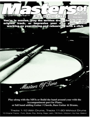 Masters of Time: For Drum Kit: 10 Original Tracks: Funk, Blues, Pop, Swing, Rega, Latin, 7/8 Rock, Motown, Hip Hop, Ballard by Clarke, Glenn R.