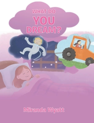 What do you Dream? by Wyatt, Miranda