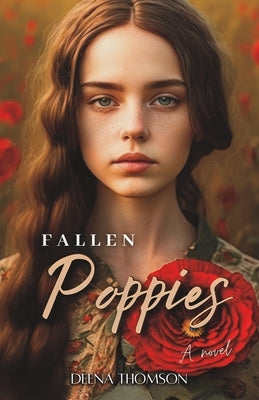 Fallen Poppies - A Novel: A Dark Coming of Age Family Saga by Thomson, Deena
