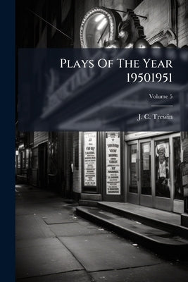 Plays Of The Year 19501951; Volume 5 by Trewin, J. C.