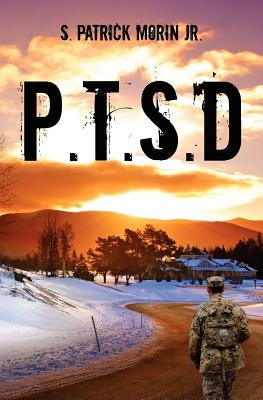 P.T.S.D by Morin Jr, S. Patrick