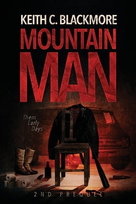 Mountain Man 2nd Prequel: Them Early Days by Blackmore, Keith
