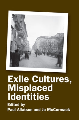 Exile Cultures, Misplaced Identities by Allatson, Paul