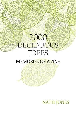2000 Deciduous Trees: Memories of a Zine by Jones, Nath