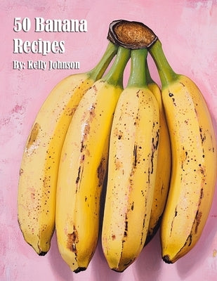 50 Banana Recipes by Johnson, Kelly