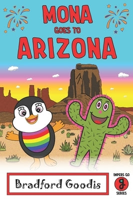 Mona goes to Arizona: A Children's Book Adventure in Arizona by Goodis, Bradford