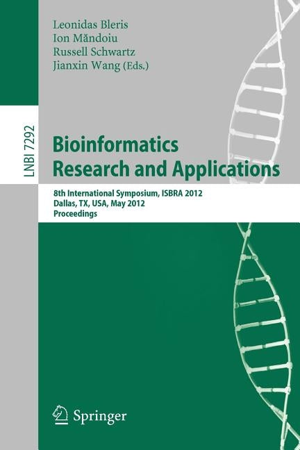Bioinformatics Research and Applications: 8th International Symposium, Isbra 2012, Dallas, Tx, Usa, May 21-23, 2012. Proceedings by Bleris, Leonidas