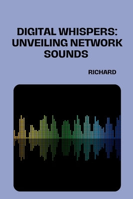 Connecting With Sounds: A Network History by Richard