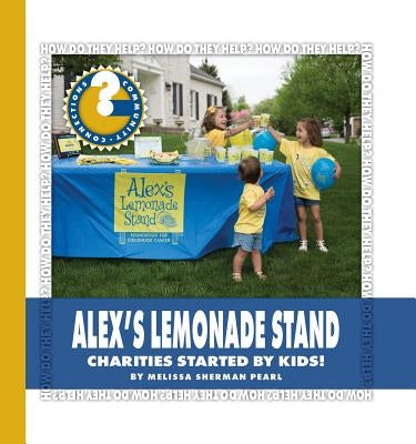 Alex's Lemonade Stand: Charities Started by Kids! by Pearl, Melissa Sherman