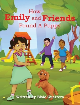 How Emily and Friends Found A Puppy by Guerrero, Elsie