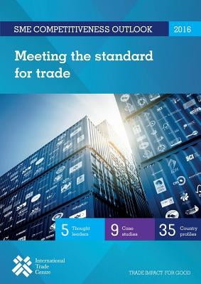 SME Competitiveness Outlook 2016: Meeting the Standard for Trade by United Nations Publications