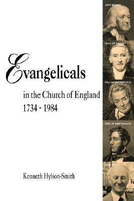 Evangelicals in the Church of England 1734-1984 by Hylson-Smith, Kenneth