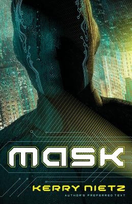 Mask: Author's Preferred Text by Nietz, Kerry