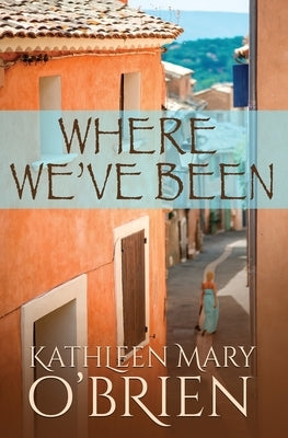 Where We've Been by O'Brien, Kathleen Mary