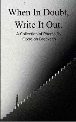 When In Doubt, Write It Out by Brackeen, Obadiah