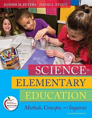 Science in Elementary Education: Methods, Concepts, and Inquiries by Peters, Joseph