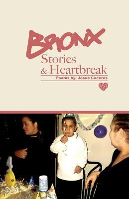 Bronx Stories & Heartbreak by Caceres, Josue