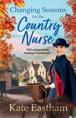 Changing Seasons for the Country Nurse by Eastham, Kate