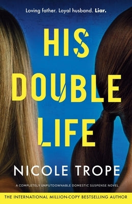 His Double Life: A completely unputdownable domestic suspense novel by Trope, Nicole