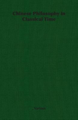 Chinese Philosophy in Classical Time by Various