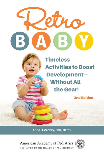 Retro Baby: Timeless Activities to Boost Development--Without All the Gear! by Zachry, Anne H.