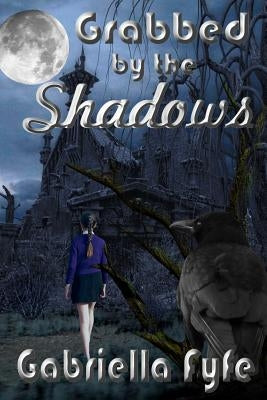 Grabbed by the Shadows by Fyfe, Gabriella