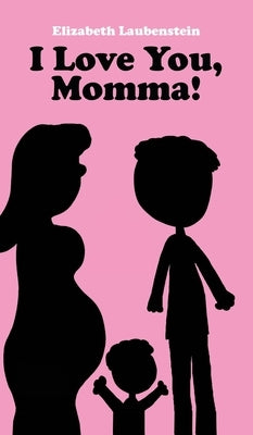 I Love You, Momma! by Laubenstein, Elizabeth