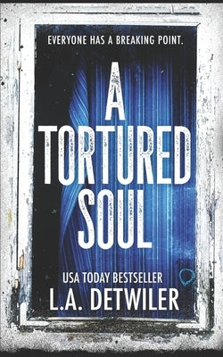 A Tortured Soul by Detwiler, L. a.