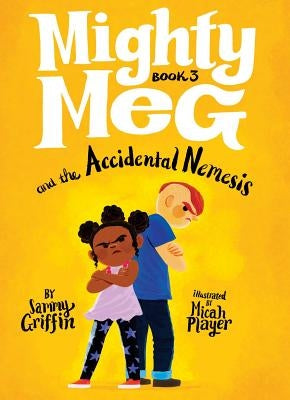 Mighty Meg 3: Mighty Meg and the Accidental Nemesis by Griffin, Sammy