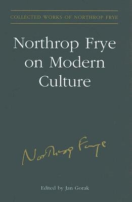 Northrop Frye on Modern Culture by Estate of Northrop Frye