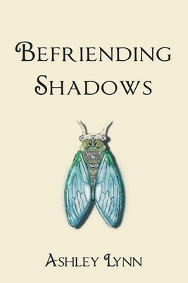 Befriending Shadows by Lynn, Ashley
