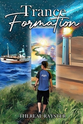 Trance Formation: My Hero's Journey of How I Turn Life's Greatest Challenges into Life's Greatest Gifts by Rayster, Thereal