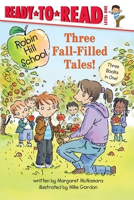 Three Fall-Filled Tales!: The Pumpkin Patch; Fall Leaf Project; Picking Apples by McNamara, Margaret