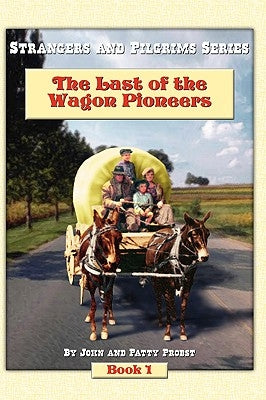 The Last of the Wagon Pioneers by Probst, John