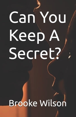 Can You Keep A Secret? by Wilson, Brooke