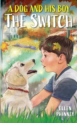 A Dog and His Boy: The Switch by Phinney, Ellen